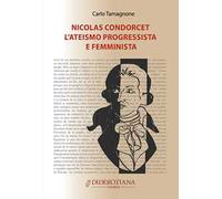 Nicolas Condorcet. L'ateismo progressista e femminista