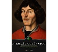 Nicolás Copérnico: El hombre que movió el universo