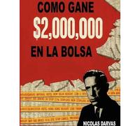 Nicolas Darvas Como Gane $2,000,000 En La Bolsa (Tascabile)
