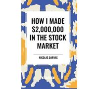 Nicolas Darvas Darvas Ni How I Made $2,000,000 in the Stock M (Copertina rigida)