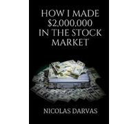 Nicolas Darvas How I Made USD 2000000 in the Stock Market (Tascabile)