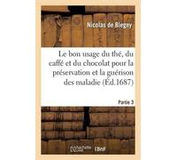 Nicolas De Bleg Le bon usage du thé, du caffé et du chocolat pour la (Tascabile)