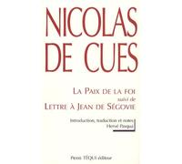 Nicolas de Cues la Paix de la Foi: suivi de : Lettre à Jean de Ségovie