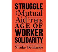 Nicolas Delalande Anthony Roberts Struggle And Mutual Aid (Copertina rigida)