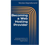 Nicolas Depredurand Becoming a Web Hosting Provider (Tascabile)