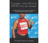 Nicolás Duque Arriaga Tu puedes correr 42 km En 3h19 (Tascabile)