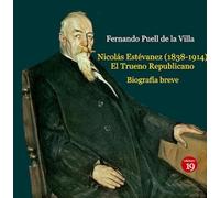 Nicolás Estévanez (1838-1914). El trueno republicano. Biografía breve: 18