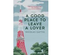 Nicolas Gattig A Good Place to Leave a Lover (Copertina rigida)