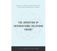 Nicolas Guilhot The Invention of International Relations Theo (Copertina rigida)