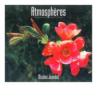 Nicolas Jeandot - Atmosphères - Musiques Zen & Sons de la Nature