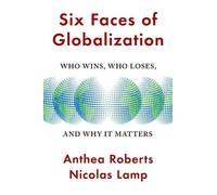 Nicolas Lamp Anthea Roberts Six Faces of Globalization (Copertina rigida)
