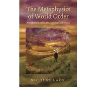 Nicolas Laos The Metaphysics of World Order (Copertina rigida)