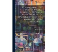 Nicolas Lemery Curso Chimico Del Doctor Nicolas Lemery, En El (Copertina rigida)