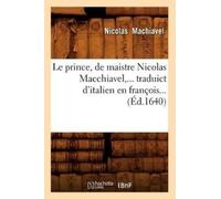 Nicolas Machiav Le Prince, de Maistre Nicolas Macchiavel, Traduict d (Tascabile)