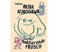 Nicolas Mahler Akira Kurosawa und der meditierende Frosch (Tascabile)