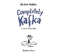 Nicolas Mahler Completely Kafka (Tascabile)