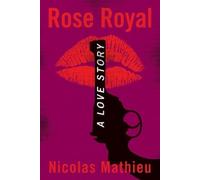 Nicolas Mathieu Rose Royal (Copertina rigida)