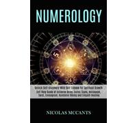 Numerology: Self Help Guide of Universe Using Zodiac Signs, Horoscope, Tarot, Enneagram, Kundalini Rising and Empath Healing (Unlock Self-discovery With Self Esteem for Spiritual Growth)