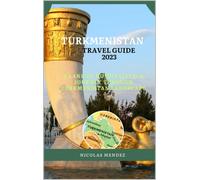Nicolas Mendez Turkmenistan Travel Guide 2023 (Tascabile) Epic Destinations