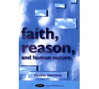Nicolas Mertens Faith, Reason & Human Nature (Copertina rigida)