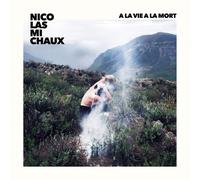 Nicolas Michaux A la Vie. a la Mort (CD)