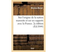 Nicolas Murad Notice Historique Sur l'Origine de la Nation Maronite (Tascabile)