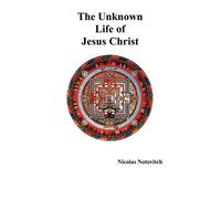 Nicolas Notovitch The Unknown Life of Jesus Christ (Copertina rigida)