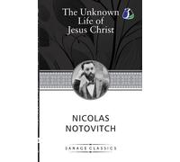 Nicolas Notovitch The Unknown Life of Jesus Christ (Tascabile)
