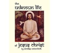 Nicolas Notovitch The Unknown Life of Jesus Christ (Tascabile)