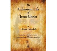 Nicolas Notovitch The Unknown Life of Jesus Christ (Tascabile)