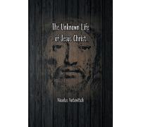 Nicolas Notovitch The Unknown Life of Jesus Christ (Tascabile)