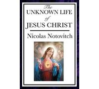 Nicolas Notovitch The Unknown Life of Jesus (Tascabile)