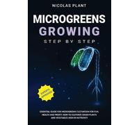 Nicolas Plant Microgreens Growing Step by Step (Tascabile)
