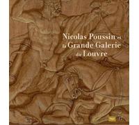 Nicolas Poussin et la Grande Galerie du Louvre: Musée du Grand Siècle
