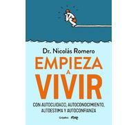 Nicolas Romero Empieza a vivir: Con autocuidado, autoconocimiento, a (Tascabile)