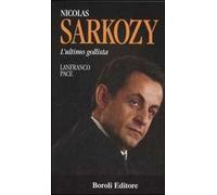 Nicolas Sarkozy. L'ultimo gollista