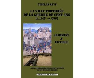 Nicolas Savy La ville fortifiee de la guerre de Cent Ans (Tascabile)