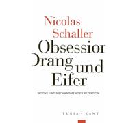 Nicolas Schalle Obsession, Drang und Eifer: Motive und Mechanismen d (Tascabile)