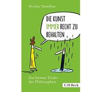 Nicolas Tenaillon Nic Die Kunst, immer Recht zu behalten: Die beste (Tascabile)