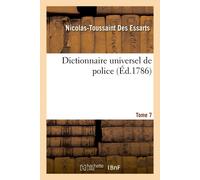 Nicolas-Toussaint Des Essart Dictionnaire Universel de Police. Tome (Tascabile)