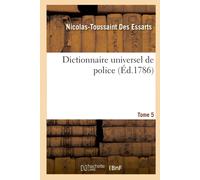 Nicolas-Toussaint Des Essart Dictionnaire Universel de Police. Tome (Tascabile)