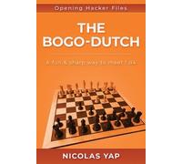 Nicolás Yap The Bogo-Dutch (Tascabile) Opening Hacker Files