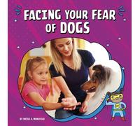 Nicole A Mansfield Facing Your Fear of Dogs (Copertina rigida) Facing Your Fears