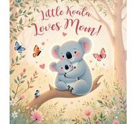 Nicole A Pigeon Little Koala Loves Mom: A Mother's Day Dream (Copertina rigida)