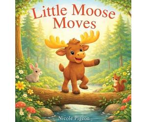 Nicole A Pigeon Little Moose Moves (Copertina rigida) Little Duck Does