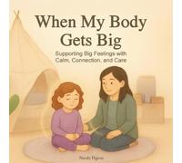 Nicole A Pigeon When My Body Gets Big (Tascabile) Little Feelings Collection