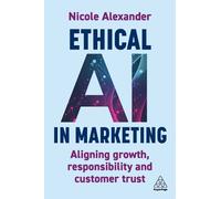 Nicole Alexander Ethical AI in Marketing (Tascabile)
