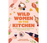 Nicole Alper Lynette Rohrer Shirk Wild Women in the Kitchen (Tascabile)