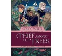 A Thief Among the Trees: An Ember in the Ashes Graphic Novel by Tahir, Sabaa
