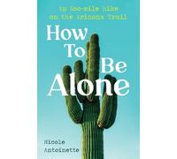 Nicole Antoinette How To Be Alone (Tascabile)